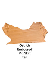 Load image into Gallery viewer, Ostrich Embossed Pig Skin
